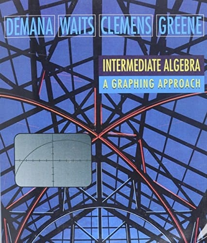 Intermediate Algebra: A Graphing Approach