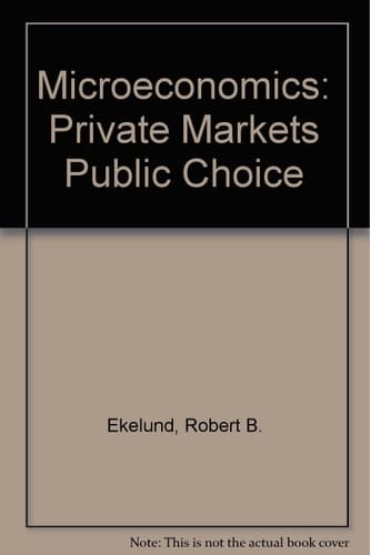 Microeconomics : Private Markets Public Choice