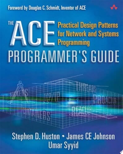 The Ace Programmer's Guide: Practical Design Patterns for Network and Systems Programming