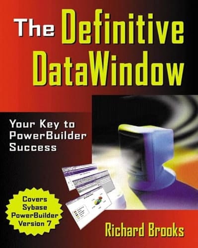 The Definitive DataWindow: Your Key to PowerBuilder Success