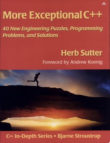 More Exceptional C++: 40 New Engineering Puzzles, Programming Problems, and Solutions