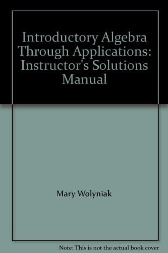 Introductory Algebra Through Applications: Instructor's Solutions Manual