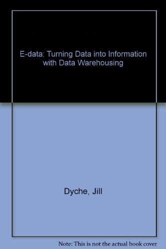 e-Data: Turning Data into Information with Data Warehousing (custom hardback edition)