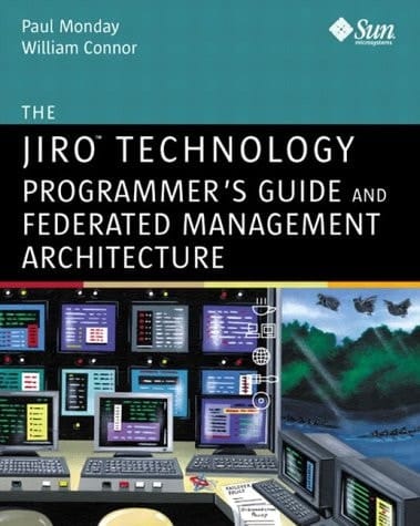 The Jiro(TM) Technology Programmer's Guide and Federated Management Architecture