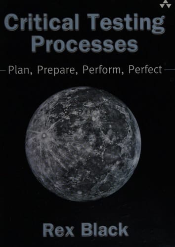 Critical Testing Processes: Plan, Prepare, Perform, Perfect