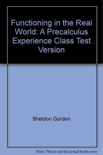 Functioning in the Real World: A Precalculus Experience Class Test Version