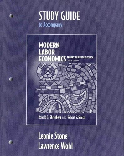 Study Guide to Accompany Modern Labor Economics: Theory and Public Policy (