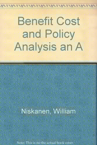 Benefit Cost and Policy Analysis an A