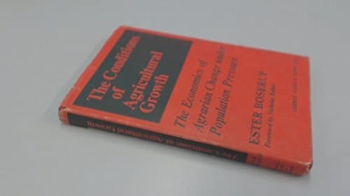 Conditions of Agricultural Growth: The Economics of Agrarian Change Under Population Pressure