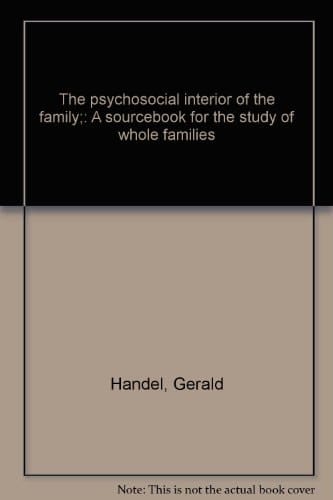 The psychosocial interior of the family;: A sourcebook for the study of whole families