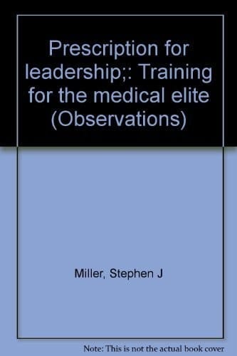 Prescription for leadership;: Training for the medical elite (Observations)