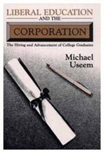 Liberal Education and the Corporation: The Hiring and Advancement of College Graduates