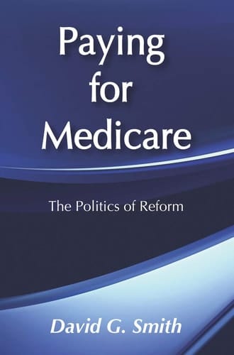 Paying for Medicare: The Politics of Reform (Social Institutions and Social Change Series)