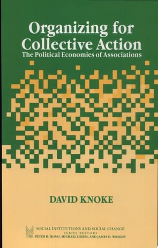 Organizing for Collective Action: The Political Economies of Associations (Social Institutions and Social Change Series)