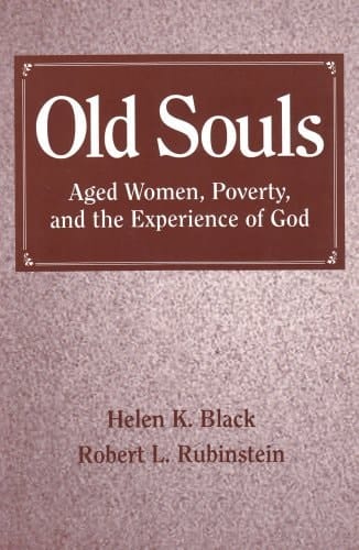 Old Souls: Aged Women, Poverty, and the Experience of God