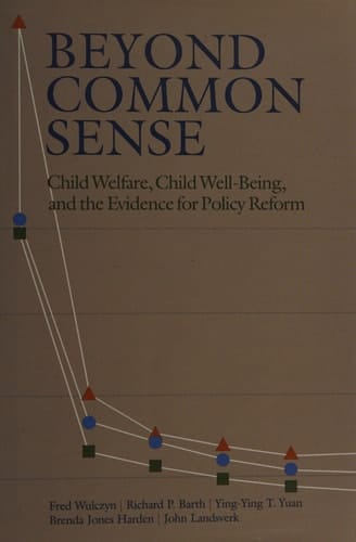 Beyond Common Sense: Child Welfare, Child Well-Being, and the Evidence for Policy Reform (The Chapin Hall Series on Child and Family Policy)