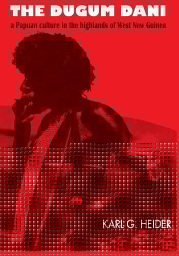 The Dugum Dani: A Papuan Culture in the Highlands of West New Guinea