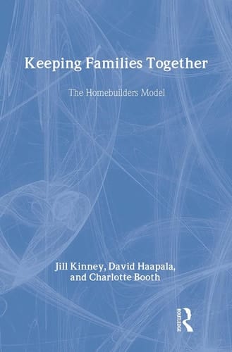 Keeping Families Together: The Homebuilders Model (Modern Applications of Social Work Series)