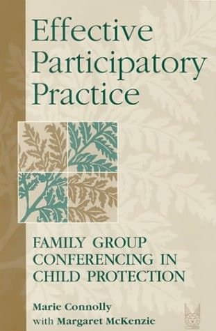 Effective Participatory Practice: Family Group Conferencing in Child Protection (Modern Applications of Social Work)
