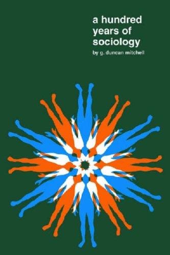 hundred years of sociology: a concise history of the major figures, ideas, and schools of sociological thought