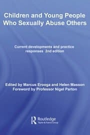 Children and Young People Who Sexually Abuse Others: Current Developments and Practice Responses