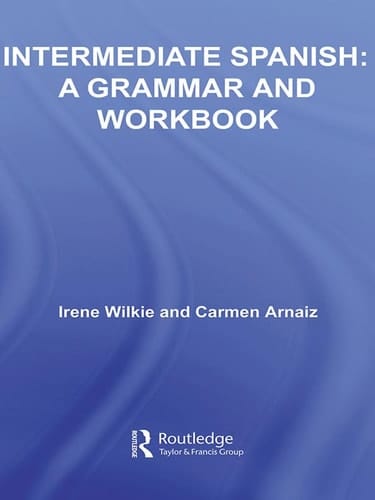 Intermediate Spanish: A Grammar and Workbook