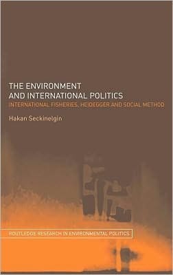 Environment and International Politics: International Fisheries, Heidegger and Social Method