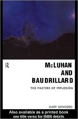 McLuhan and Baudrillard: Masters of Implosion