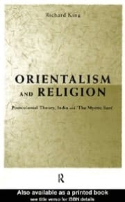Orientalism and Religion: Post-Colonial Theory, India and the Mystic East