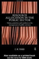 Resource Allocation in the Public Sector: Values, Priorities and Markets in the Management of Public Services