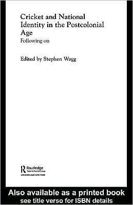 Cricket and National Identity in the Postcolonial Age: Following On