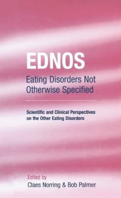 EDNOS : Eating Disorders Not Otherwise Specified: Scientific and Clinical Perspectives on the Other Eating Disorders