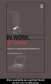 In Work, at Home: Towards an Understanding of Homeworking