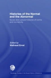 Histories of the Normal and the Abnormal: Social and Cultural Histories of Norms and Normativity