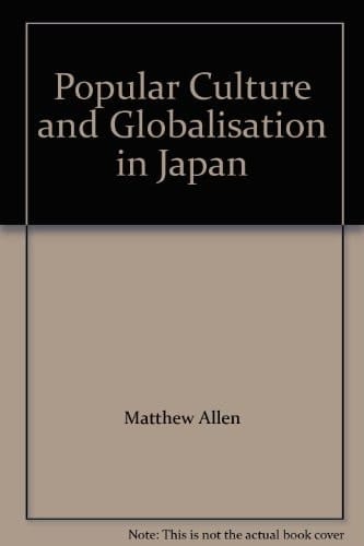 Popular Culture and Globalisation in Japan