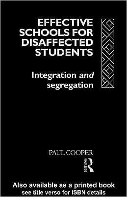 Effective Schools for Disaffected Students: Integration and Segregation