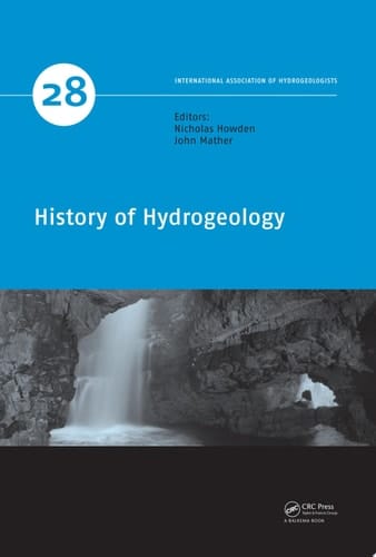 History of Hydrogeology (IAH - International Contributions to Hydrogeology Book 28)