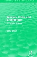 Women, Crime and Criminology: A Feminist Critique