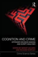 Cognition and Crime: Offender Decision Making and Script Analyses