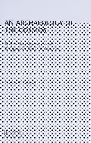 An archaeology of the cosmos: rethinking agency and religion in ancient america