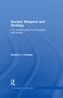 Nuclear Weapons and Strategy: US Nuclear Policy for the Twenty-First Century