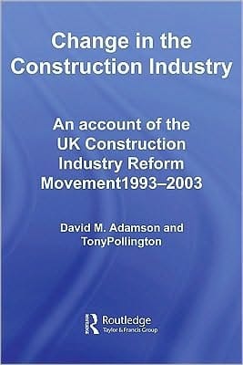 Change in the Construction Industry: An Account of the UK Construction Industry Reform Movement 1993-2003