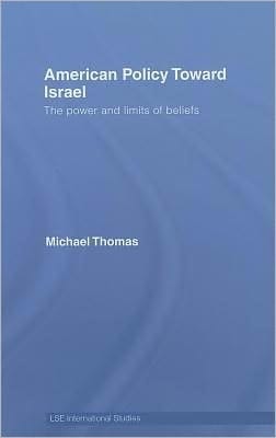 American Policy Toward Israel: The Power and Limits of Beliefs