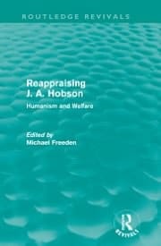 Reappraising J. A. Hobson (Routledge Revivals) : Humanism and Welfare
