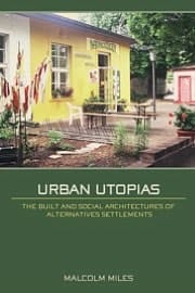 Urban Utopias: The Built and Social Architectures of Alternative Settlements