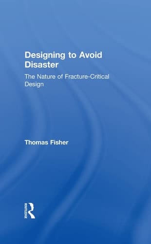 Designing to Avoid Disaster: The Nature of Fracture-Critical Design