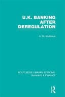 UK Banking after Deregulation (RLE: Banking and Finance)
