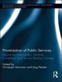 Privatization of Public Services: Impacts for Employment, Working Conditions, and Service Quality in Europe