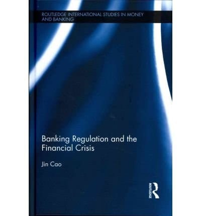 Banking Regulation and the Financial Crisis
