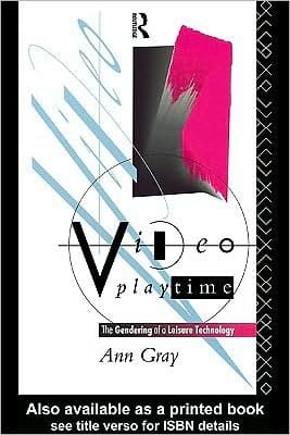 Video Playtime: The Gendering of a Leisure Technology